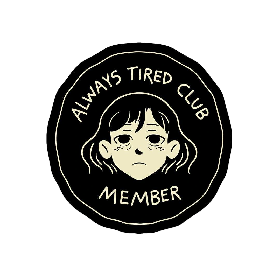 Always Tired Club Member Sticker